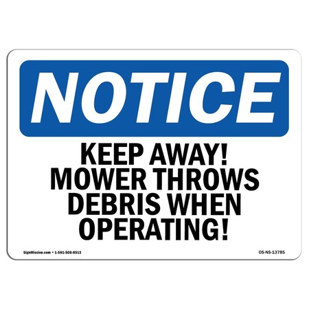 Signmission Safety Sign, OSHA Notice, 7" Height, Keep Away! Mower Throws Debris When Operating! Sign, Landscape OS-NS-D-710-L-13785